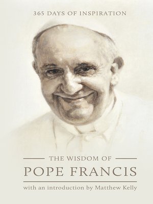 cover image of The Wisdom of Pope Francis: 365 Days of Inspiration